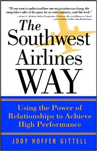 The Southwest Airlines Way : Using the Power of Relationships to Achieve High Performance - Orginal Pdf